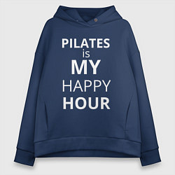 Женское худи оверсайз Pilates is my happy hour -  пилатес мой любимый ча