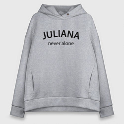 Женское худи оверсайз Juliana never alone - motto