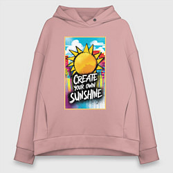 Женское худи оверсайз Create your own sunshine