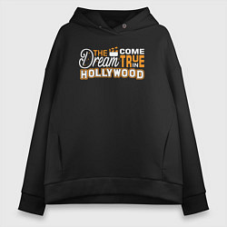 Женское худи оверсайз Мечта сбывается в Голливуде