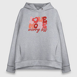 Женское худи оверсайз Love more worry less