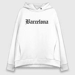 Женское худи оверсайз Barcelona Catalonia - Spain