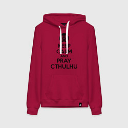 Толстовка-худи хлопковая женская Keep Calm & Pray Cthulhu, цвет: маджента