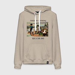 Женская толстовка-худи There is nothing we can do
