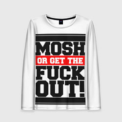 Лонгслив женский Mosh or get out now, цвет: 3D-принт