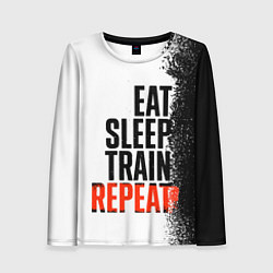 Лонгслив женский Eat sleep train repeat, цвет: 3D-принт