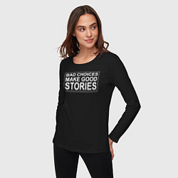Лонгслив хлопковый женский Bad choices make good stories цитата, цвет: черный — фото 2