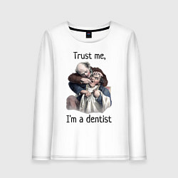 Лонгслив хлопковый женский Trust me, I'm a dentist, цвет: белый