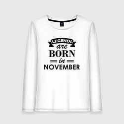 Женский лонгслив Legends are born in November