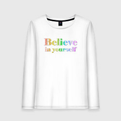 Лонгслив хлопковый женский Believe in yourself always, цвет: белый