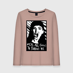 Женский лонгслив We Are All Going to Die