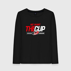 Женский лонгслив Carolina Hurricanes we want the cup Каролина Харри