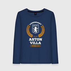 Лонгслив хлопковый женский Лого Aston Villa и надпись Legendary Football Club, цвет: тёмно-синий