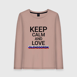 Женский лонгслив Keep calm Olenegorsk Оленегорск