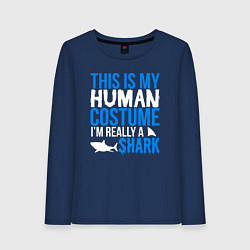 Лонгслив хлопковый женский Это мой костюм человека, на самом деле я акула, цвет: тёмно-синий