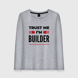 Лонгслив хлопковый женский Trust me - Im builder, цвет: меланж