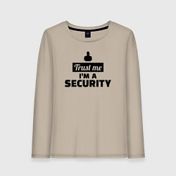 Женский лонгслив Верь мне я охранник