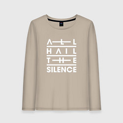 Женский лонгслив All Hail The Silence