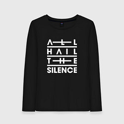 Женский лонгслив All Hail The Silence