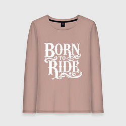 Лонгслив хлопковый женский Born to ride - рожденный ездить, цвет: пыльно-розовый