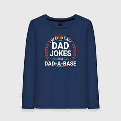 Женский лонгслив I keep all my dad jokes in a dad a base