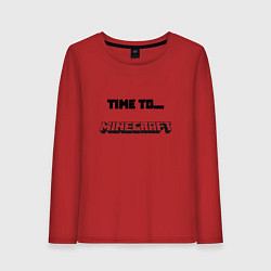 Женский лонгслив Time to minecraft