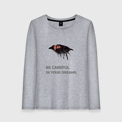 Женский лонгслив Будь осторожен в своих снах