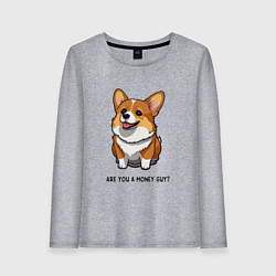 Лонгслив хлопковый женский Корги с вопросом-у тебя есть денежки, цвет: меланж