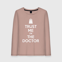 Женский лонгслив Trust me Im the doctor