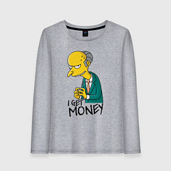 Женский лонгслив Mr. Burns: I get money