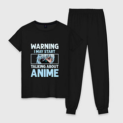 Женская пижама Warning i may start talking about anime