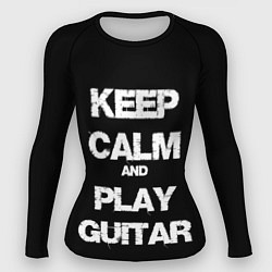 Рашгард женский KEEP CALM AND PLAY GUITAR, цвет: 3D-принт