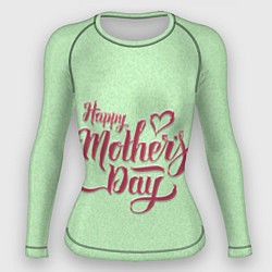 Рашгард женский Happy Mothers Day - надпись, цвет: 3D-принт