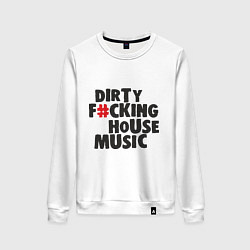 Свитшот хлопковый женский Dirty Fcking House Music, цвет: белый