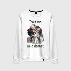 Женский свитшот Trust me, I'm a dentist