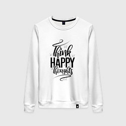 Женский свитшот Think happy thoughts