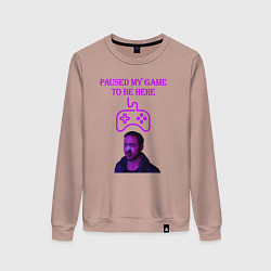 Женский свитшот Paused my game to be here
