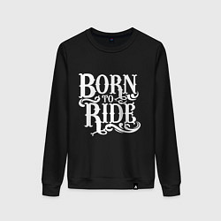 Свитшот хлопковый женский Born to ride - рожденный ездить, цвет: черный