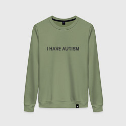 Женский свитшот I have autism мем