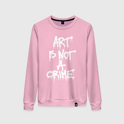 Женский свитшот Art is not a crime