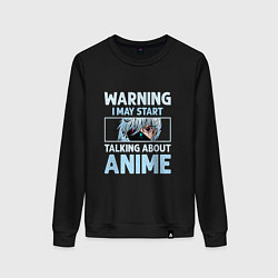 Женский свитшот Warning i may start talking about anime