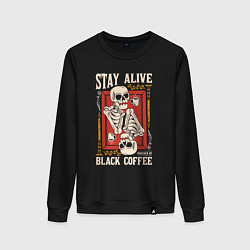 Женский свитшот Stay alive black coffee
