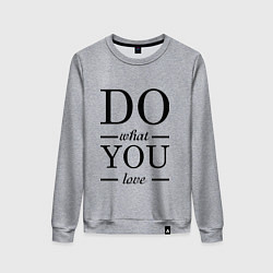 Женский свитшот Делай то, что любишь