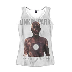 Майка-безрукавка женская Linkin Park: Burn it down, цвет: 3D-белый