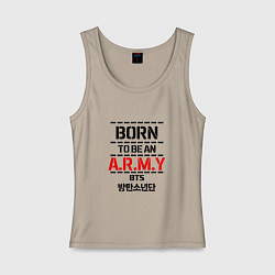 Майка женская хлопок Born to be an ARMY BTS, цвет: миндальный