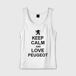 Женская майка Keep Calm & Love Peugeot