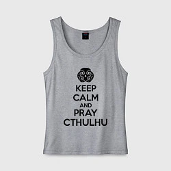 Женская майка Keep Calm & Pray Cthulhu