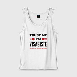 Женская майка Trust me - Im visagiste