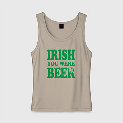 Майка женская хлопок Irish you were beer, цвет: миндальный