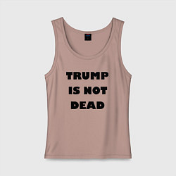 Майка женская хлопок Trump is not dead - motto, цвет: пыльно-розовый